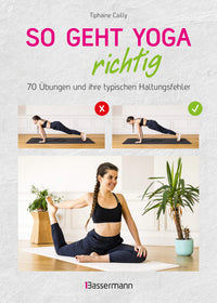 So geht Yoga richtig - In perfekt nachvollziehbaren Step-by-step-Fotos von Tiphaine Cailly - YOGISHOP