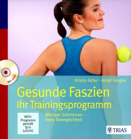 Healthy fascia - Your training programme by Kristin Adler, Arndt Fengler 